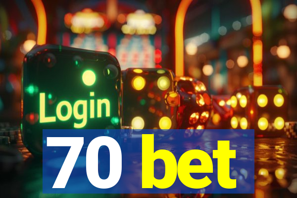 70 bet